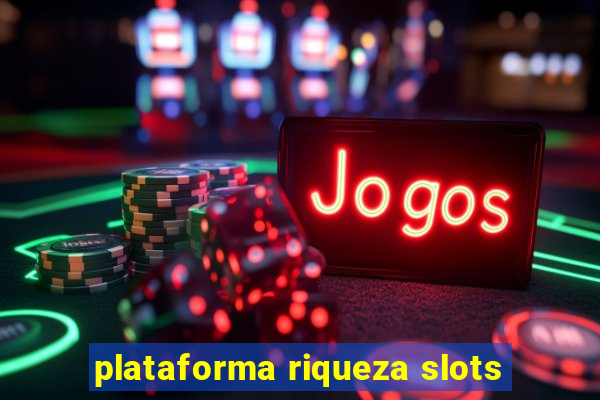 plataforma riqueza slots